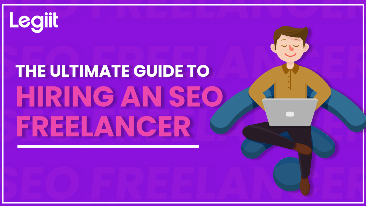 The Ultimate Guide to Hiring an SEO Freelancer